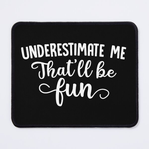 Item preview, Underestimate me that'll be fun designed and sold by pnkpopcorn.