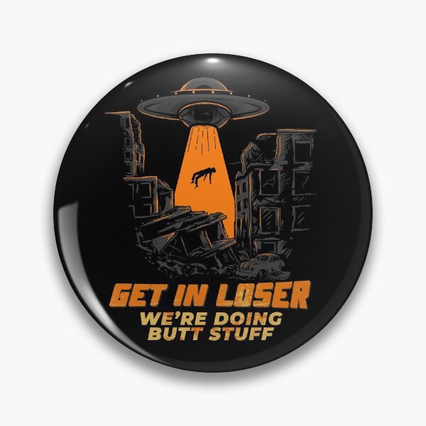 Item preview, Get In Loser We're Doing Butt Stuff, Alien Stuff Lovers T-Shirt designed and sold by vanlokito.
