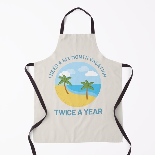 Item preview, Funny Design with Beach - I Need A Six Month Vacation Twice A Year designed and sold by Coralgb.