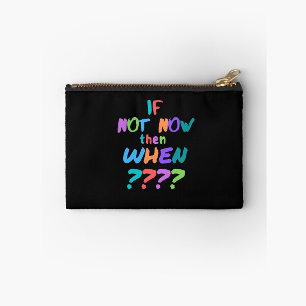 Item preview, If not now, then when? designed and sold by Scribblehound.