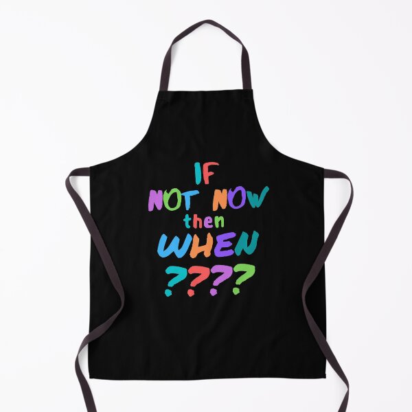 Item preview, If not now, then when? designed and sold by Scribblehound.
