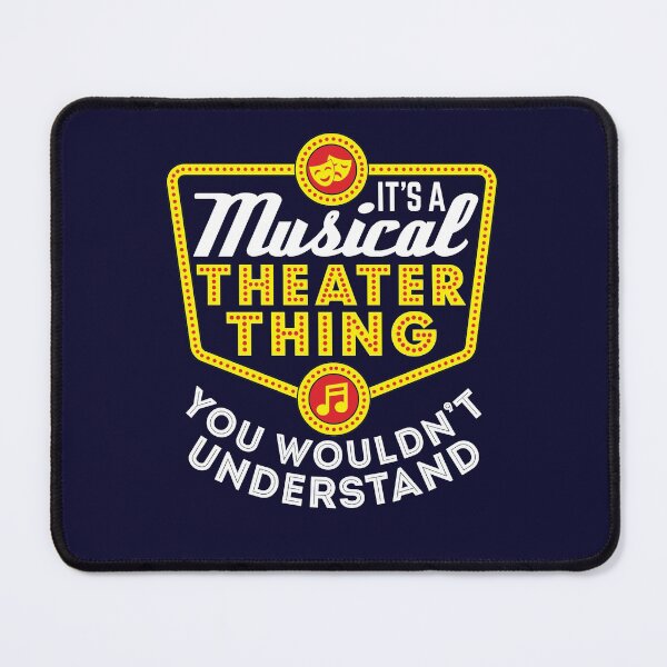 Item preview, It's A Musical Theater Thing You Wouldn't Understand designed and sold by jaygo.