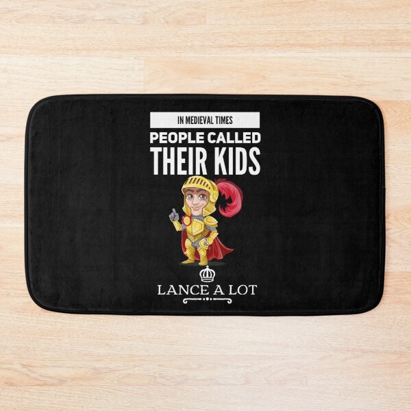 Item preview, In medieval times, people called their kids - Lance a lot! designed and sold by HROC.
