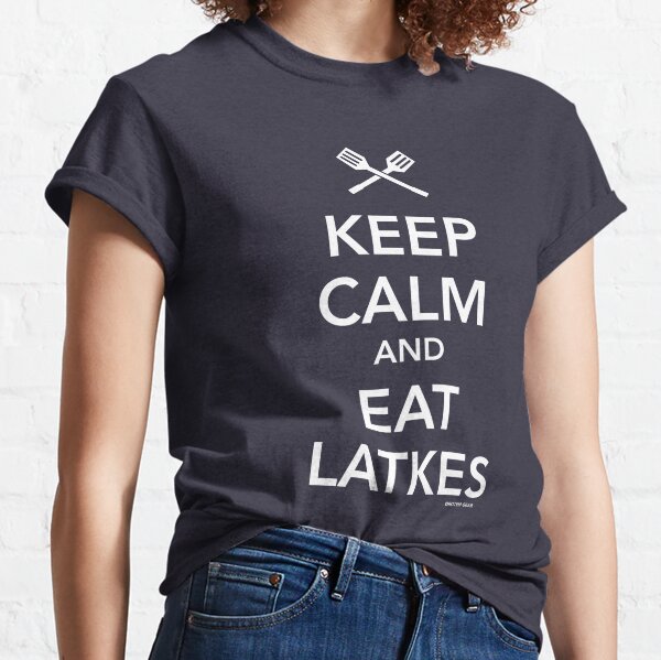 Keep Calm and Eat Latkes Classic T-Shirt