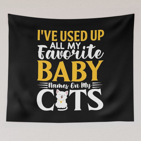 Item preview, I've Used All My Favorite Baby Names On My Cats designed and sold by SewnMemories.