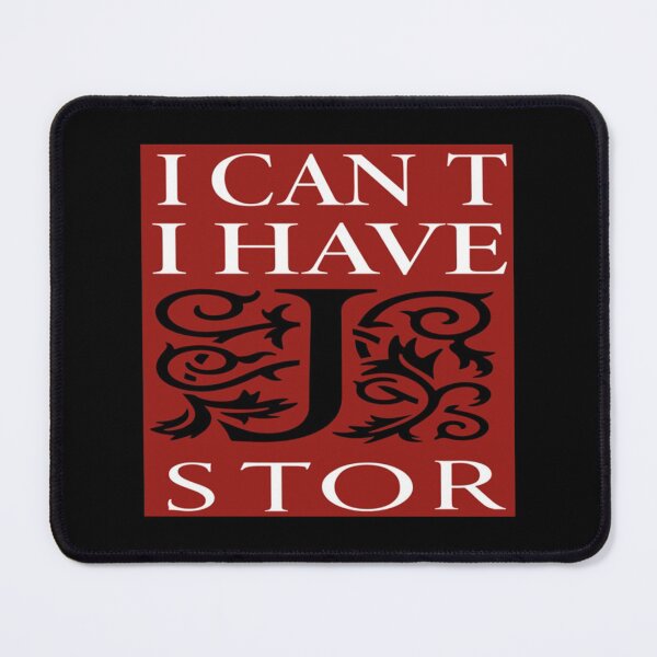 Item preview, I Can_t I Have JSTOR designed and sold by emGde.