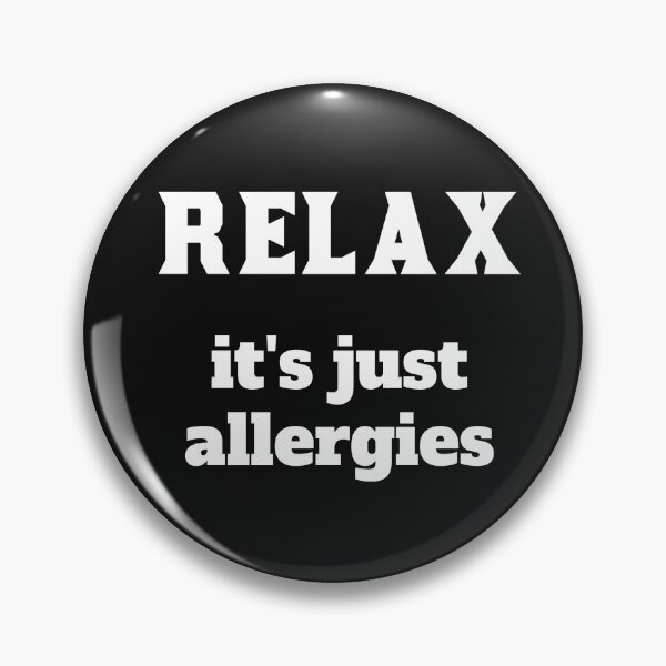 Item preview, RELAX IT'S JUST ALLERGIES designed and sold by YIPPITYYAP.