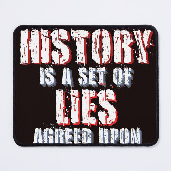 Item preview, HISTORY IS A SET OF LIES AGREED UPON designed and sold by jmed70.