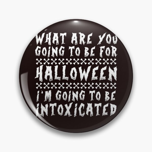 Item preview, What are you going to be for Halloween? I’m going to be intoxicated!  designed and sold by Capiral Bucketlist.