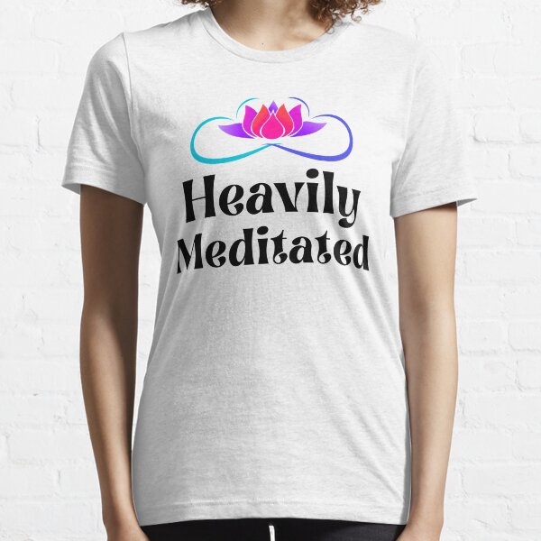 Copy of Heavily meditated design shirt Essential T-Shirt