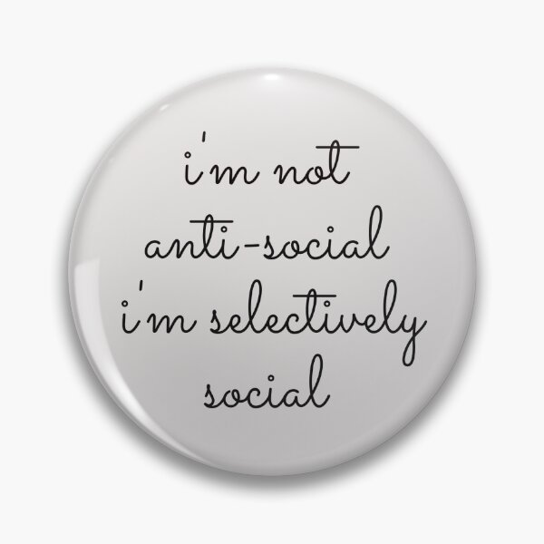 Item preview, I'm not anti-social, just selectively social designed and sold by ni3ma.