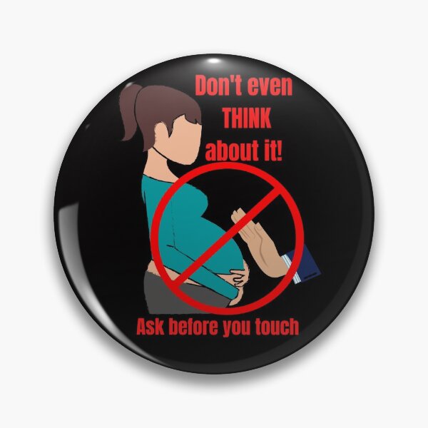 Item preview, Don't touch a pregnant woman's belly without permission. designed and sold by CheekyGrace.