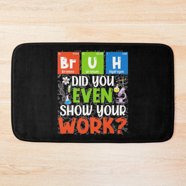 Item preview, Bruh, ¿incluso mostraste tu trabajo divertido para los profesores de ciencias? designed and sold by KojoShop.