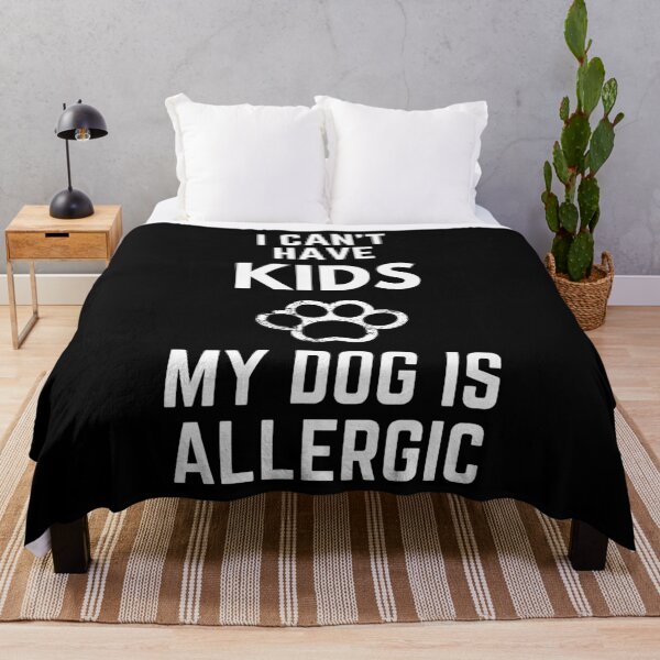 Item preview, I Can't Have Kids My Dog Is Allergic designed and sold by EllConApparel.