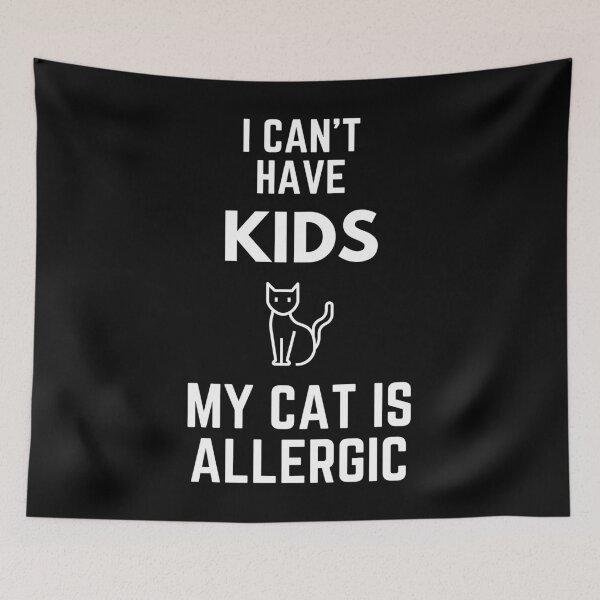 Item preview, I Can't Have Kids My Cat Is Allergic designed and sold by EllConApparel.