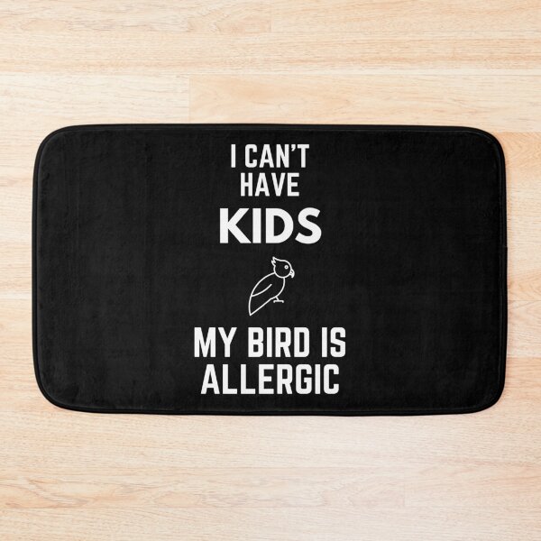 Item preview, I Can't Have Kids My Bird Is Allergic designed and sold by EllConApparel.