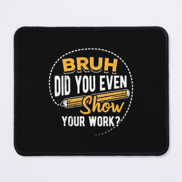 Item preview, Bruh did you even show your work - student sarcasm activity   designed and sold by KojoShop.