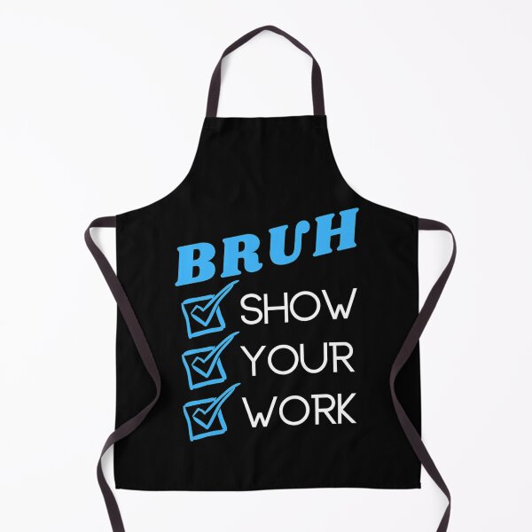Item preview, Bruh Show Your Work designed and sold by KojoShop.