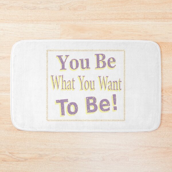 Item preview, The Design says "You Be What You Want To Be!", Buy  designed and sold by Health And Fitness Posts e-Store.