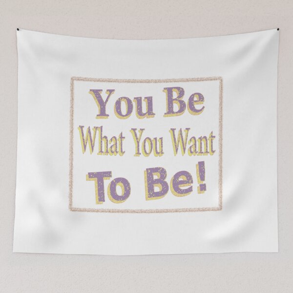 Item preview, The Design says "You Be What You Want To Be!", Buy  designed and sold by Health And Fitness Posts e-Store.
