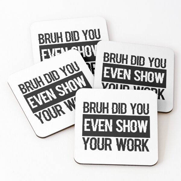 Item preview, Bruh Did You Even Show Your Work, Work Funny Math Teacher  (2) designed and sold by KojoShop.