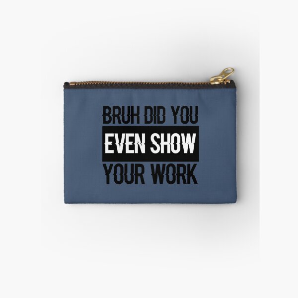 Item preview, Bruh Did You Even Show Your Work, Work Funny Math Teacher  (2) designed and sold by KojoShop.