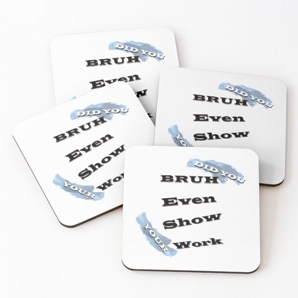 Item preview, Copy of bruh did you even show your work Funny  (1) designed and sold by KojoShop.