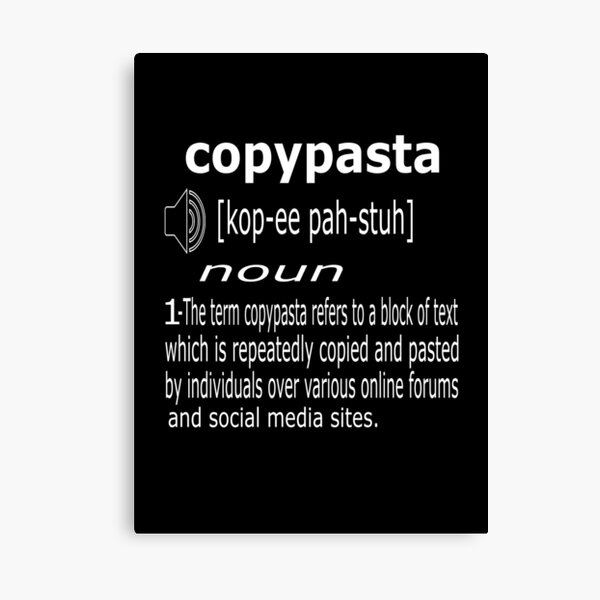 Copypasta Canvas Prints for Sale