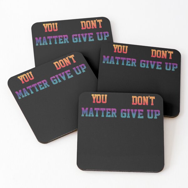 Item preview, Funny You Matter Don't Give Up or You Don't Matter Give Up designed and sold by YAHIA-14.