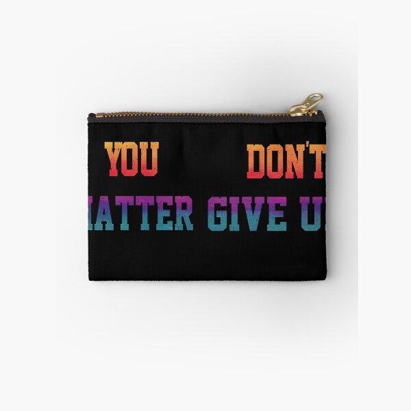 Item preview, Funny You Matter Don't Give Up or You Don't Matter Give Up designed and sold by YAHIA-14.