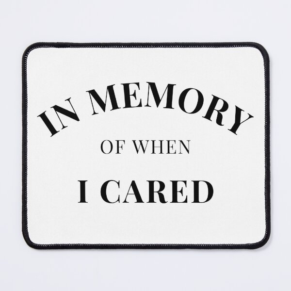 Item preview, In Memory Of When Of I Cared. Funny Attitude Quote. designed and sold by That Cheeky Tee.