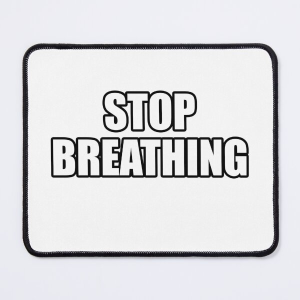 Item preview, STOP BREATHING designed and sold by Gotta Escape.