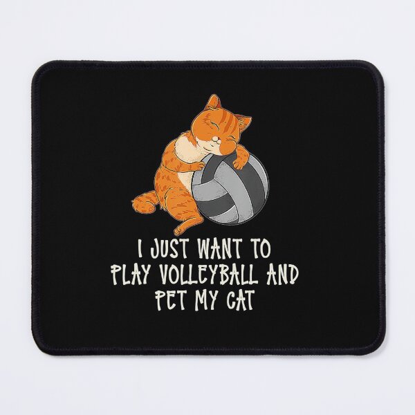 Item preview, I Just Want To Play Volleyball And Pet My Cat  designed and sold by Volleyball1x3fg.