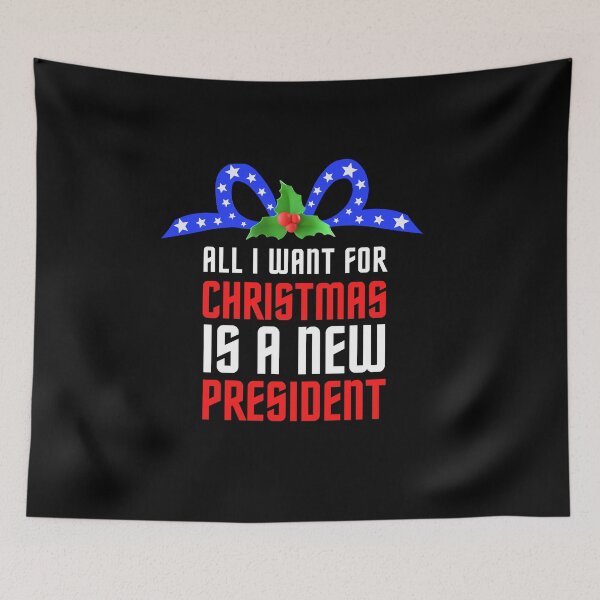 Item preview, All I Want For Christmas Is A New President designed and sold by SugarrMonkey.