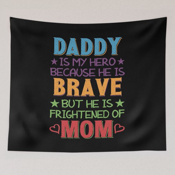 Item preview, Daddy is Brave But He Is Frightened Of My Mom | Funny Kids designed and sold by YAHIA-14.