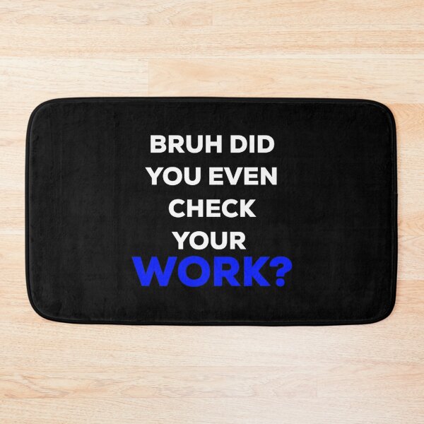 Item preview, Bruh, ¿siquiera revisaste tu trabajo? designed and sold by Nibbless507.