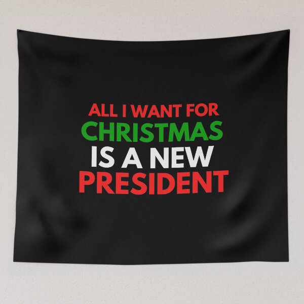 Item preview, All I Want For Christmas Is A New President designed and sold by SugarrMonkey.