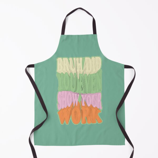 Item preview, Bruh Did You Even Show Your Work (6) designed and sold by Nibbless507.