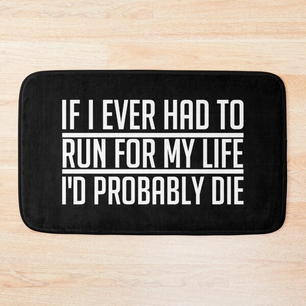 Item preview, If I Ever Had To Run For My Life I'd Probably Die designed and sold by SewnMemories.
