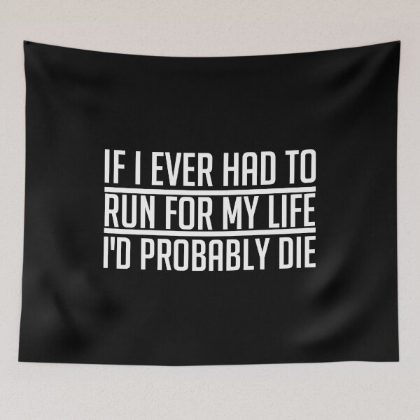 Item preview, If I Ever Had To Run For My Life I'd Probably Die designed and sold by SewnMemories.