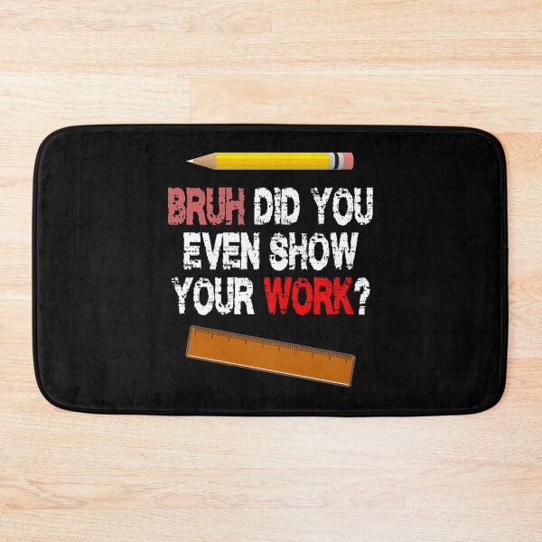 Item preview, Bruh, incluso mostraste tu trabajo (18) designed and sold by Nibbless507.