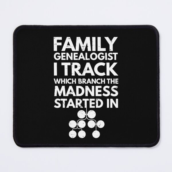 Item preview, Family genealogist I track which branch the madness started in, Genealogy lover, Funny Genealogy Genealogist Ancestry Gift designed and sold by anodyle.
