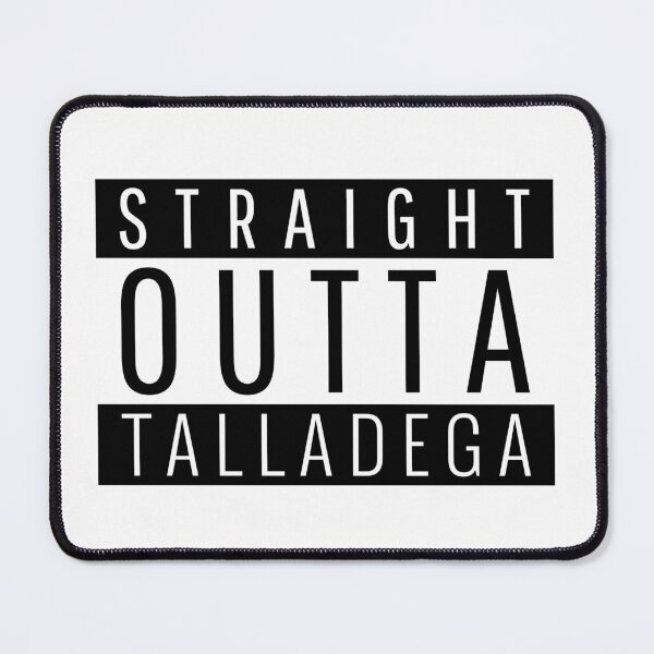 Item preview, Straight Outta Talladega Alabama designed and sold by Teelogic.