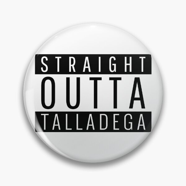 Item preview, Straight Outta Talladega Alabama  designed and sold by Teelogic.
