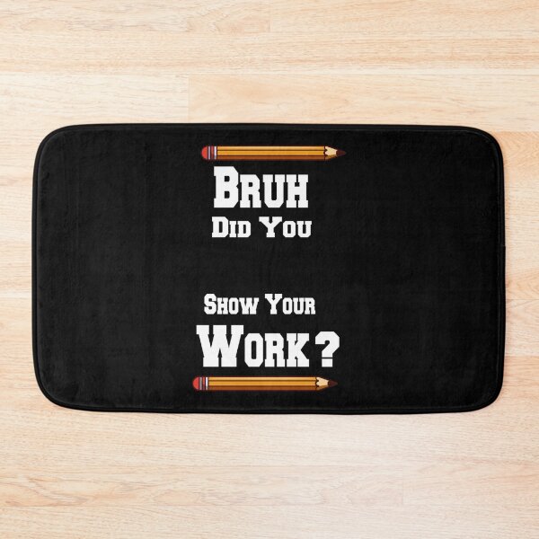 Item preview, Bruh, incluso mostraste tu trabajo designed and sold by Nibbless507.
