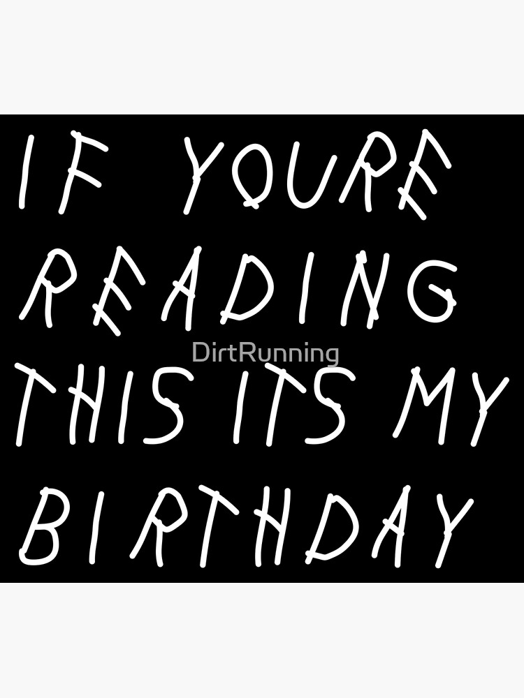 quot If Youre Reading This Its My Birthday quot Canvas Print by DirtRunning quot If Youre Reading This Its My Birthday quot Canvas Print by DirtRunning