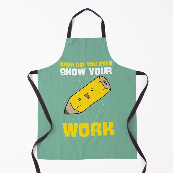 Item preview, Bruh Did You Even Show Your Work Math Teacher designed and sold by Nibbless507.