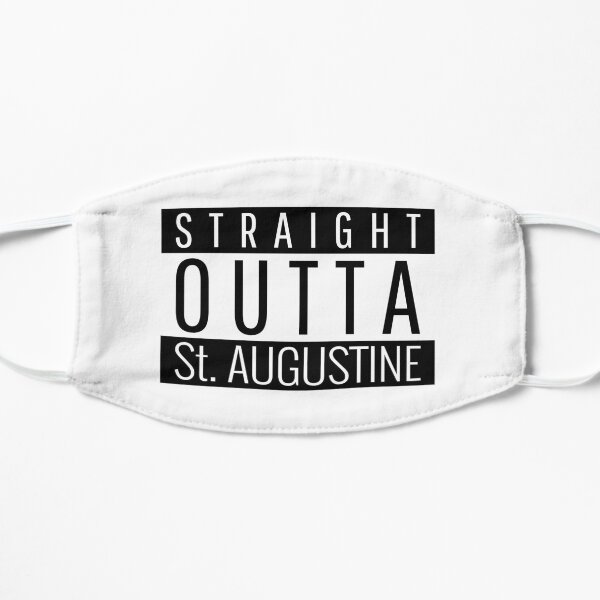 Straight Outta St. Augustine Florida Flat Mask