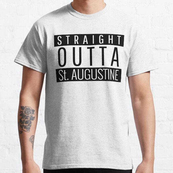 Straight Outta St. Augustine Florida Classic T-Shirt