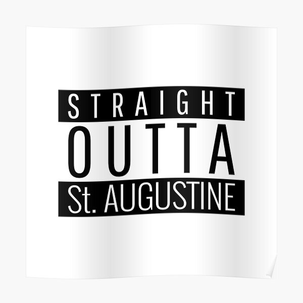 Straight Outta St. Augustine Florida Poster